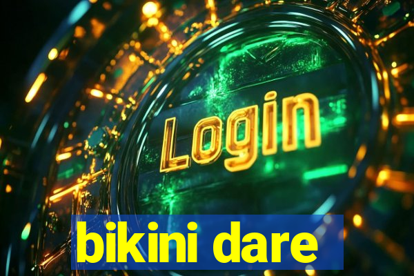 bikini dare